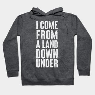 I Come From A Land Down Under / Aussie Pride Design #2 Hoodie